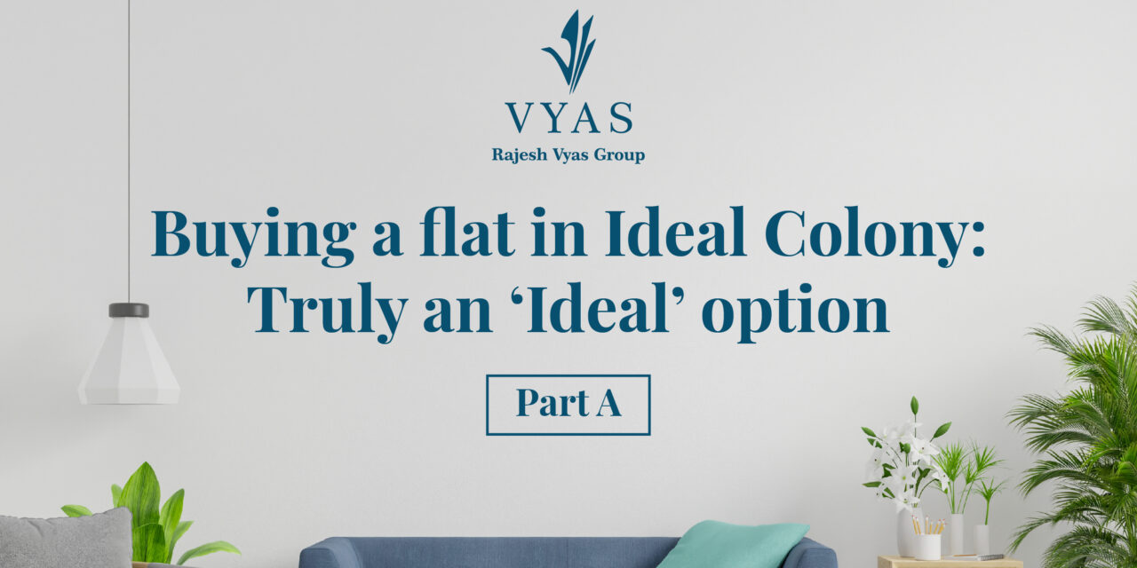 https://www.vyasbuildcon.com/wp-content/uploads/2023/03/Buying-a-flat-in-Ideal-Colony-Truly-an-Ideal-option-Part-A-1280x640.jpg